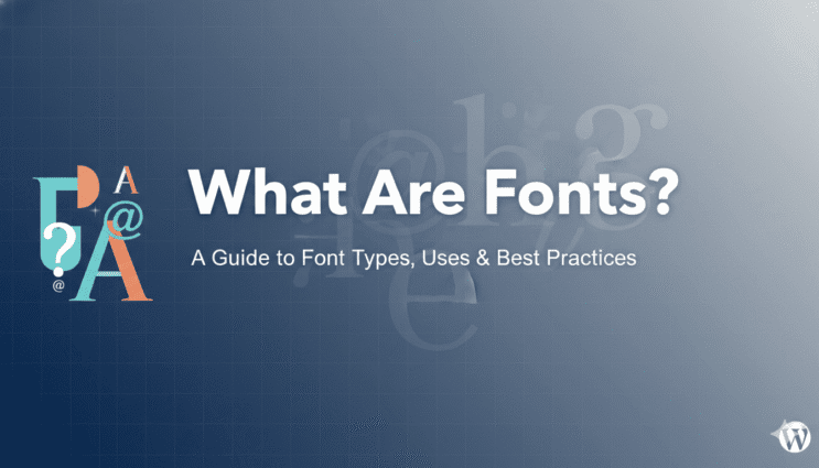 What Are Fonts A Guide to Font Types, Uses & Best Practices